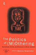 The politics of (m)othering womanhood, identity, and resistance in African literature /