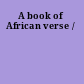 A book of African verse /