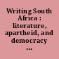 Writing South Africa : literature, apartheid, and democracy 1970-1995 /