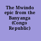 The Mwindo epic from the Banyanga (Congo Republic) /