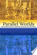 Parallel worlds genre, discourse, and poetics in contemporary, colonial, and classic period Maya literature /