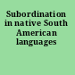 Subordination in native South American languages