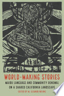 World-making stories : maidu language and community on a shared california landscape /