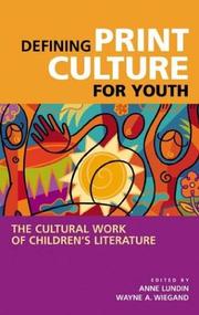 Defining print culture for youth : the cultural work of children's literature /