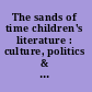 The sands of time children's literature : culture, politics & identity : papers and presentations from conference 2008 /