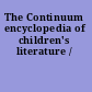 The Continuum encyclopedia of children's literature /