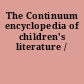 The Continuum encyclopedia of children's literature /