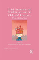 Child autonomy and child governance in children's literature : where children rule /