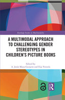 A multimodal approach to challenging gender stereotypes in children's picture books /