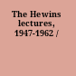 The Hewins lectures, 1947-1962 /