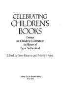 Celebrating children's books : essays on children's literature in honor of Zena Sutherland /