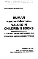 Human and anti-human values in children's books : a content rating instrument for educators and concerned parents : guidelines for the future /