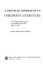 A critical approach to children's literature : the thirty-first annual conference of the Graduate Library School, August 1-3, 1966 /