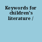 Keywords for children's literature /