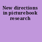 New directions in picturebook research