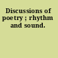 Discussions of poetry ; rhythm and sound.