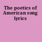 The poetics of American song lyrics