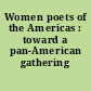 Women poets of the Americas : toward a pan-American gathering /