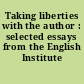 Taking liberties with the author : selected essays from the English Institute /