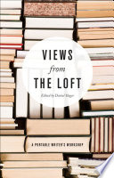 Views from the loft a portable writer's workshop /