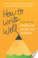 How to write well : a guide for health and social care students /