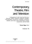 Contemporary theatre, film and television. a biographical guide featuring performers, directors, writers, producers, designers, managers, choreographers, technicians, composers, executives, dancers, and critics in the United States, Canada, Great Britain and the world /