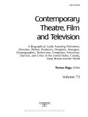 Contemporary theatre, film and television. a biographical guide featuring performers, directors, writers, producers, designers, managers, choreographers, technicians, composers, executives, dancers, and critics in the United States, Canada, Great Britain and the world /