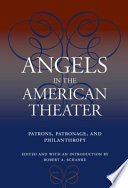 Angels in the American theater patrons, patronage, and philanthropy /