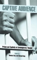 Captive audience prison and captivity in contemporary theater /