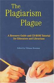 The plagiarism plague : a resource guide and CD-ROM tutorial for educators and librarians /