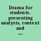 Drama for students. presenting analysis, context and criticism on commonly studied dramas /