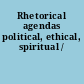 Rhetorical agendas political, ethical, spiritual /