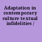 Adaptation in contemporary culture textual infidelities /
