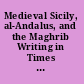 Medieval Sicily, al-Andalus, and the Maghrib Writing in Times of Turmoil /
