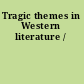 Tragic themes in Western literature /