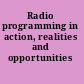 Radio programming in action, realities and opportunities /