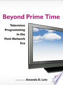 Beyond prime time television programming in the post-network era /