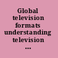 Global television formats understanding television across borders /