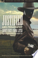 Justified and philosophy : shoot first, think later /