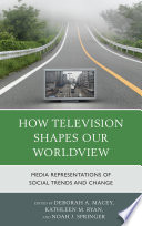 How television shapes our worldview : media representations of social trends and change /