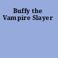 Buffy the Vampire Slayer