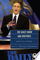 The Daily Show and rhetoric arguments, issues, and strategies /