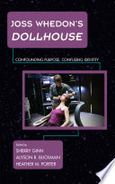 Joss Whedon's Dollhouse : confounding purpose, confusing identity /