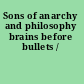 Sons of anarchy and philosophy brains before bullets /