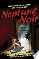 Neptune noir unauthorized investigations into Veronica Mars /