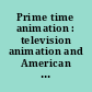 Prime time animation : television animation and American culture /