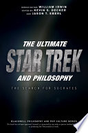 The ultimate Star Trek and philosophy /