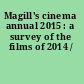 Magill's cinema annual 2015 : a survey of the films of 2014 /
