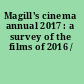 Magill's cinema annual 2017 : a survey of the films of 2016 /