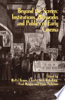 Beyond the screen : institutions, networks, and publics of early cinema /